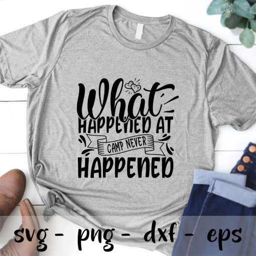 What happened at camp never happened SVG PNG EPS DXF – Adventure svg, Camper svg ,Camping svg Cricut Cameo File Silhouette Art