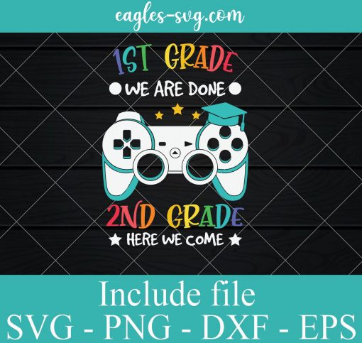 1st grade we are done 2nd grade here we come svg, Video Game Graduation svg, Funny Back to School svg ,Gift for Kids Boys Girls SVG PNG EPS DXF Cricut File Silhouette Art