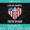 4th of July Love of Country Faith in God SVG PNG EPS DXF Cricut Cameo File Silhouette Art