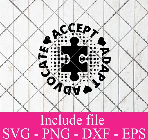 Accept Adapt Advocate Autism SVG ,Autism svg, April svg, Awareness svg, Puzzle Piece svg Png Dxf Eps Cricut Cameo File Silhouette Art