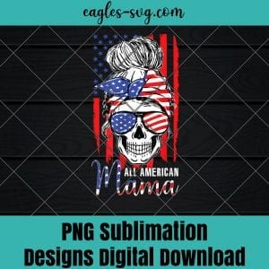 All American Mama USA Flag Messy Bun Skull Mom 4th Of July PNG Sublimation Design Download, T-shirt design sublimation design, PNG