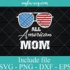 All American Mom Sunglasses USA Flag SVG PNG EPS DXF Cricut Cameo File Silhouette Art