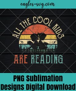 All the Cool Kids are Reading Book Vintage Reto Sunset Png Sublimation , Reader Png , Teacher Png , T-shirt design sublimation design