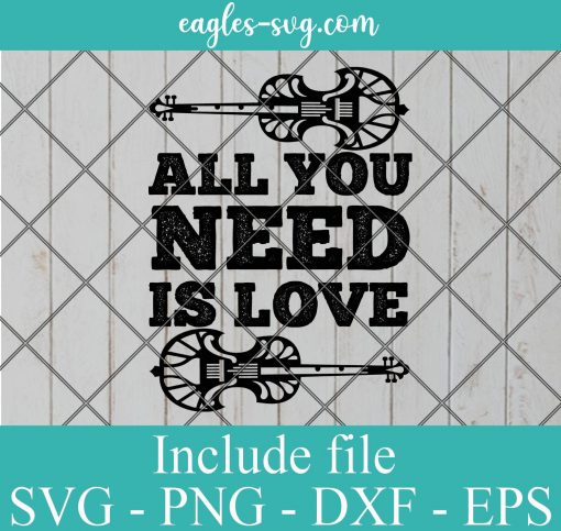 All You Need is Love Music Svg Cut File, Music Quotes Svg Png Dxf Eps Cricut file Silhouette
