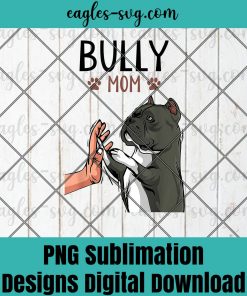 American Bully Mom Cute Dog Mama Funny Women Png Sublimation ,Dog Png, Dog lover Png, Animals Lover Png, T-shirt design sublimation design