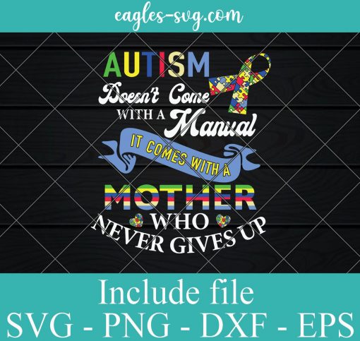 Autism Come with a Mother Never Gives Up SVG PNG EPS DXF Cricut Cameo File Silhouette Art - Autism Svg ,Autism Awareness, Svg Puzzle Svg