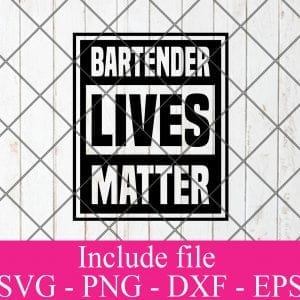 BARTENDER lives matter svg - Bartender svg, Cocktail svg, Wine svg, Drink Whiskey Svg Png Dxf Eps Cricut Cameo File Silhouette Art