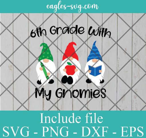 Back to school 6th grade Svg, 6th grade with my gnomies Svg – SVG PNG EPS DXF Cricut Cameo File Silhouette Art