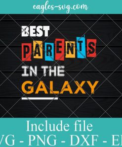 Best Parents In the Galaxy Svg Png Dxf Eps - Parents Day Svg Criut file Silhouette