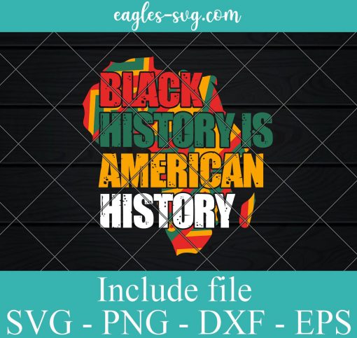 Black History is American History Svg Cut File, African American Pride Svg Png Dxf Eps Cricut file Silhouette