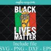 Fist Black lives matter Svg Cut File, African American Pride Svg Png Dxf Eps Cricut file Silhouette