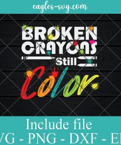 Broken Crayons Is Still Color SVG PNG EPS DXF Cricut Cameo File Silhouette Art