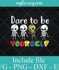 Dare to Be Yourself Kids Autism SVG PNG EPS DXF Cricut Cameo File Silhouette Art - Kids Autism Svg, Skeleton Dabbing Svg