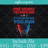 Firework if I Run You Run 4th of July SVG PNG EPS DXF Cricut Cameo File Silhouette Art