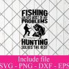 Fishing solves most of my problems hunting solves the rest svg - Fishing Svg, fisherman Svg Png Dxf Eps Cricut Cameo File Silhouette Art