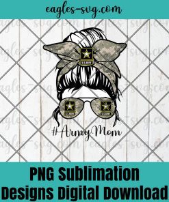 Funny Army Mom Messy Bun Hair Glasses PNG Sublimation Design Download, T-shirt design sublimation design, PNG