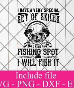 I have a very special set of skills i will find your fishing spot and i will fish it svg - Fishing Svg, fisherman Svg Png Dxf Eps Cricut Cameo File Silhouette Art