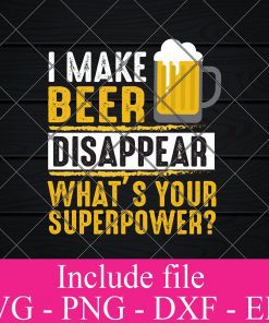 I make Beer Disappear What's Your Superpower svg - Beer Quotes SVG, Beer Lover SVG, Funny Beer Svg, Alcohol Svg, Drinking Svg, Beer Mug Svg Png Dxf Eps Cricut Cameo File Silhouette Art