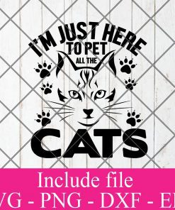 I m just here to pet all the cat svg – Cat lover svg – Animals hearted Svg Png Dxf Eps Cricut Cameo File Silhouette Art