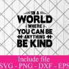 In a world where you can be anything be kind svg - Autism svg, April svg, Awareness svg, Puzzle Piece svg Png Dxf Eps Cricut Cameo File Silhouette Art