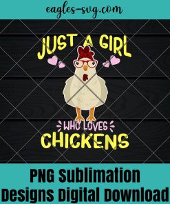 Just A Girl Who Loves Chickens Cute Chicken Bandana Girl Png Sublimation ,Farmer Png, Chicken Png ,Farmlife Png, T-shirt design sublimation design