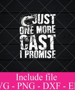 Just one more cast i promise svg - Fishing Svg, fisherman Svg Png Dxf Eps Cricut Cameo File Silhouette Art
