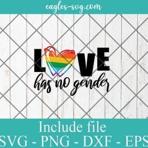 LGBT PRIDE Love has no gender Svg, Gay Pride, Lesbian pride – SVG PNG EPS DXF Cricut Cameo File Silhouette Art