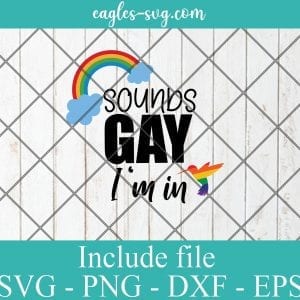 LGBT Pride Sound gay I'm in Svg, Gay Pride Svg, Lesbian pride Svg – SVG PNG EPS DXF Cricut Cameo File Silhouette Art