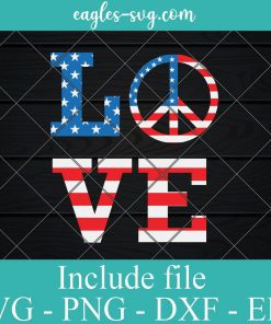 LOVE Peace American Flag 4th of July SVG PNG EPS DXF Cricut Cameo File Silhouette Art