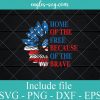 Land of the Free Home of the Brave 4th of july SVG PNG EPS DXF Cricut Cameo File Silhouette Art