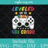 Leveled Up To 4th Grade svg, Video Game Graduation svg, Funny Back to School svg ,Gift for Kids Boys Girls SVG PNG EPS DXF Cricut File Silhouette Art