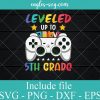 Leveled Up To 5th Grade svg, Video Game Graduation svg, Funny Back to School svg ,Gift for Kids Boys Girls SVG PNG EPS DXF Cricut File Silhouette Art