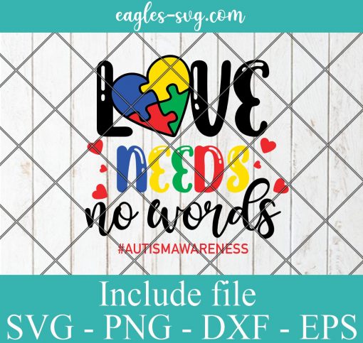 Love Needs No Words Autism Awareness SVG PNG EPS DXF Cricut Cameo File Silhouette Art - Autism Awareness Svg, Puzzle Svg ,Awareness Svg