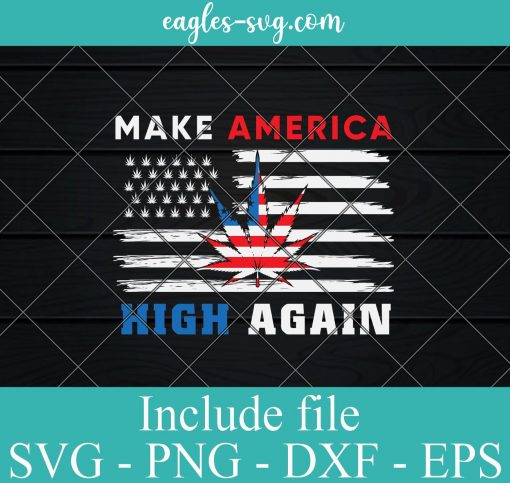 Make America High Again Leaf USA Flag SVG PNG EPS DXF Cricut Cameo File Silhouette Art