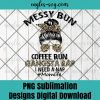 Messy Bun Coffee Run Gangsta Rap Mom Life Hair Leopard Print PNG Sublimation Design Download, T-shirt design sublimation design, PNG