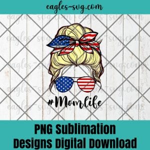 Messy Hair Woman Bun American Mom Life 4th Of July Blond PNG Sublimation Design Download, T-shirt design sublimation design, PNG