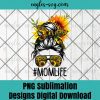 Mom Life Messy Hair Bun Sunflower Women Mothers Day PNG Sublimation Design Download, T-shirt design sublimation design, PNG