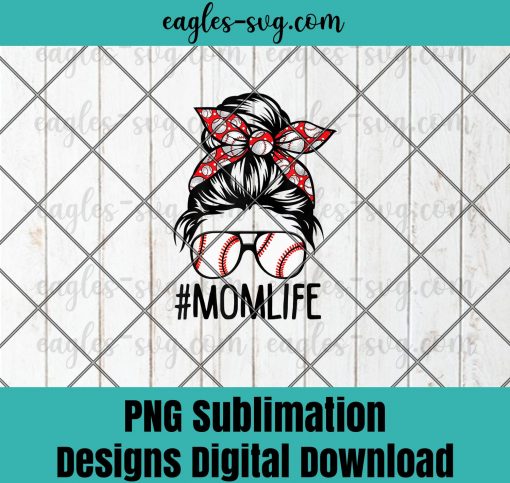 Mom Life Baseball Png, Softball Mothers Day Messy Bun PNG Sublimation Design Download, T-shirt design sublimation design, PNG