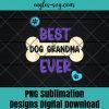 Mothers Day Tshirts Cute Best Dog Grandma Humor For Women Png sublimation ,Dog Png, Dog lover Png, Animals Lover Png, T-shirt design sublimation design