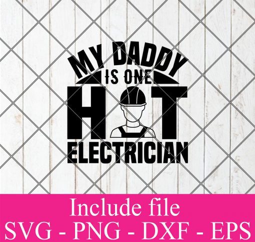 My Daddy is one hot electrician svg - Electrician svg, Engineer Svg Png Dxf Eps Cricut Cameo File Silhouette Art