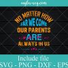 No Matter How Far We Come Our Parentes Are Always in US Svg Png Dxf Eps – Parents Day Svg Cricut file Silhouette