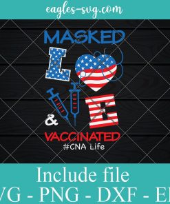 Nurse 4th of July American Flag SVG PNG EPS DXF Cricut Cameo File Silhouette Art - Masked Love & Vaccinated Svg