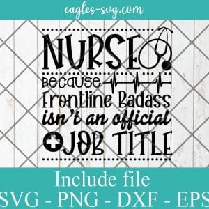 Nurse Because Frontline Badass Isnt an Official Job Title svg, Essential Worker,Motivational Svg