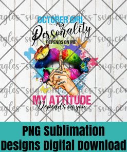 October Girl My Attitude Depends On You Colorful Sexy Lip PNG Sublimation Design Download, T-shirt design sublimation design, PNG