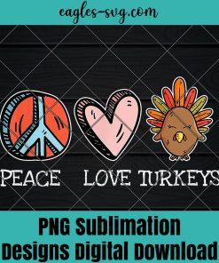 Peace Love Turkey Thanksgiving Hippie Cool Novelty Gifts Png Sublimation, Funny chicken Png, Nuglife Png, Tshirt design sublimation design