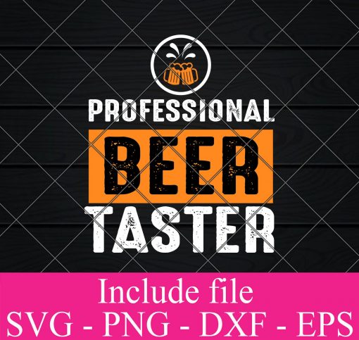 Professional Beer taster svg - Beer Quotes SVG, Beer Lover SVG, Funny Beer Svg, Alcohol Svg, Drinking Svg, Beer Mug Svg Png Dxf Eps Cricut Cameo File Silhouette Art