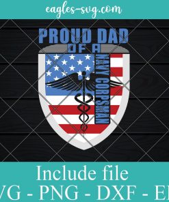 Proud Dad Of A Navy Corpsman Svg cut file – Veteran Day Svg Png Dxf Eps Cricut file Silhouette