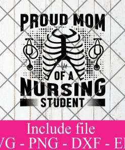 Proud mom of a nursing student svg - Nurse svg svg, Doctor svg, healthcare worker svg Png Dxf Eps Cricut Cameo File Silhouette Art