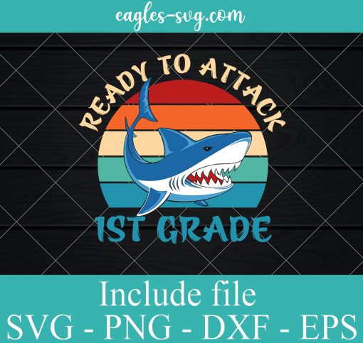 Ready to Attack 1st Grade Svg, Funny Shark Back to School SVG PNG EPS DXF Cricut File Silhouette Art