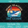 Ready to Attack 3r Grade Svg, Funny Shark Back to School SVG PNG EPS DXF Cricut File Silhouette Art